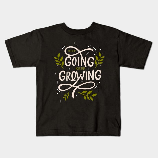 Keep Going Keep Growing Kids T-Shirt by SpaceWiz95